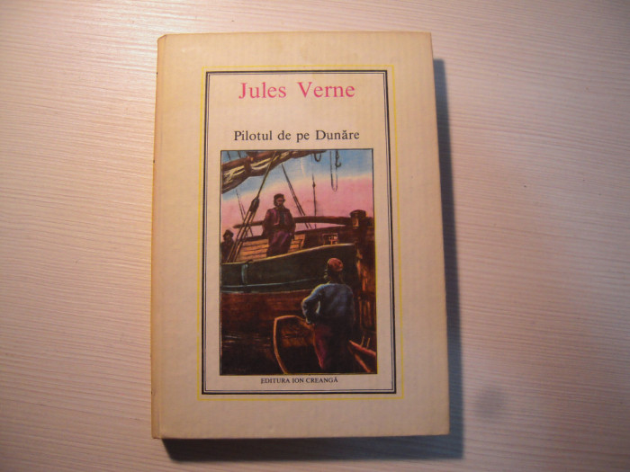 Carte: Jules Verne - Pilotul de pe Dunare, editura Ion Creanga, 1985