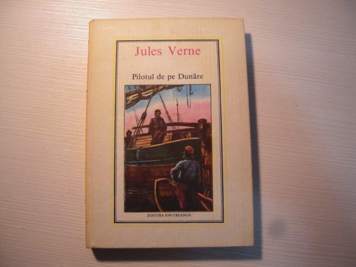 Carte: Jules Verne - Pilotul de pe Dunare, editura Ion Creanga, 1985