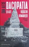 Cumpara ieftin Dacopatia si alte rataciri romanesti - 2021 - Dan Alexe ($Z58), Humanitas