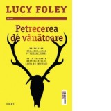 Petrecerea de vanatoare - Lucy Foley, Daniela Purgaru