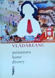 Elena Vladareanu - Minunata lume disney