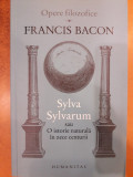 Sylva Sylvarum sau O istorie naturala in zece centurii, Francis Bacon