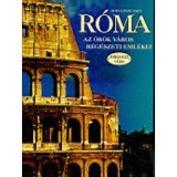 R&oacute;ma - Az &ouml;r&ouml;k v&aacute;ros r&eacute;g&eacute;szeti eml&eacute;kei - Sofia Pescarin