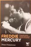 Freddie Mercury O biografie intima, scrisa de omul care l-a cunoscut cel mai bine, Peter Freestone