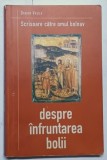 SCRISOARE CATRE OMUL BOLNAV - DESPRE INFRUNTAREA BOLII de DANION VASILE , 2004