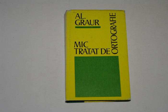 Mic tratat de ortografie - Al. Graur