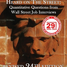 Heard on The Street: Quantitative Questions from Wall Street Job Interviews (Revised 24th)