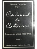 Nicolae Cristache - Condamnat la Cotroceni, vol. 1 (Editia: 1994)