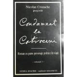 Nicolae Cristache - Condamnat la Cotroceni, vol. 1 (Editia: 1994)