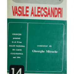 Gheorghe Mitrache - Vasile Alecsandri - Scriitori Romani Comentati (1995)