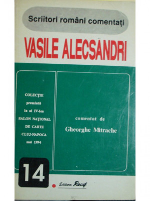 Gheorghe Mitrache - Vasile Alecsandri - Scriitori Romani Comentati (1995) foto