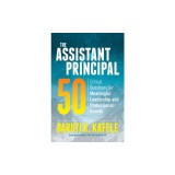 The Assistant Principal 50: Critical Questions for Meaningful Leadership and Professional Growth