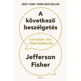 A k&ouml;vetkező besz&eacute;lget&eacute;s - Kevesebb vita, t&ouml;bb p&aacute;rbesz&eacute;d - Fisher