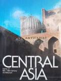 Cumpara ieftin Central Asia. Asia Centrala; arhitectura secolelor 9-19. Gems of 9th-19th century architecture - 1987 (#C1)