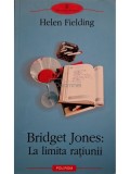 Helen Fielding - Bridget Jones: la limita ratiunii (Editia: 2003)