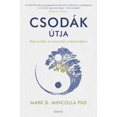 Csod&amp;aacute;k &amp;uacute;tja - Kapcsol&amp;oacute;d&amp;aacute;s az univerz&amp;aacute;lis tudatoss&amp;aacute;ghoz - Dr. Marc D. Mincolla foto