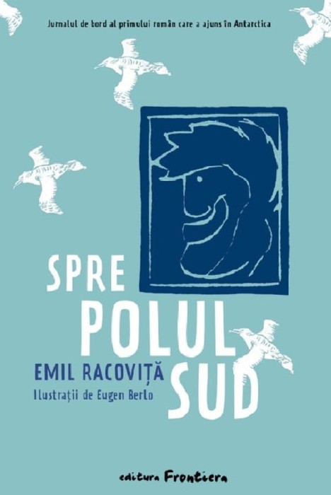 Spre Polul Sud , Emil Racovita, Eugen Berlo 1 - Editura Frontiera
