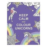 Keep Calm and Colour Unicorns