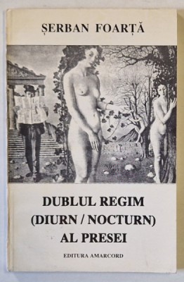 DUBLUL REGIM ( DIURN / NOCTURN ) AL PRESEI de SERBAN FOARTA , 1997 foto
