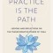 The Practice Is the Path: Lessons and Reflections on the Transformative Power of Yoga