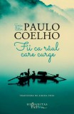 Fii ca r&acirc;ul care curge Paulo Coelho Paperback brosat Carti Beletristica Romane Humanitas Fiction