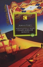 Adrian Voicu - Nepovestitele trairi ale templierilor romani (Editia: 2011) foto