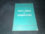 TRATAT PRACTIC DE CRIMINALISTICA VOLUMUL II
