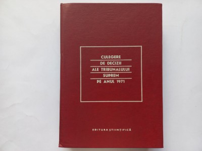 CULEGERE DE DECIZII ALE TRIBUNALULUI SUPREM PE ANUL 1971 [ TIRAJ MIC] foto