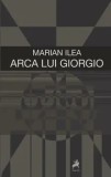 Arca lui Georgio/Marian Ilea