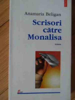 Scrisori Catre Monalisa - Anamaria Beligan ,529875 foto