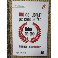 100 de lucruri pe care le fac liderii de top - Nigel Cumberland