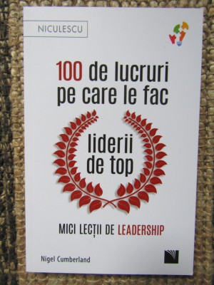100 de lucruri pe care le fac liderii de top - Nigel Cumberland foto