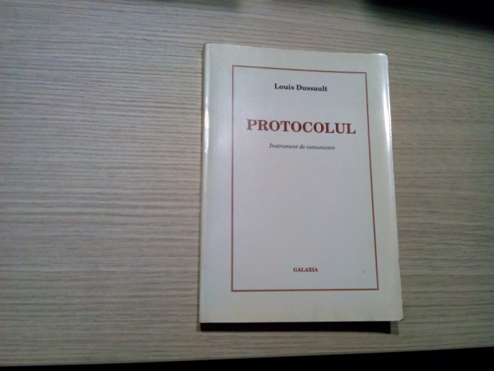 LOUIS DUSSAULT (autograf) - PROTOCOLUL - Instrumente de Comunicare - 1996, 393p.