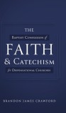 The Baptist Confession of Faith and Catechism for Dispensational Churches