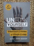 UNFU*K YOURSELF ELIBEREAZA - TI MINTEA SI TRAIESTE - TI VIATA - GARY JOHN BISHOP