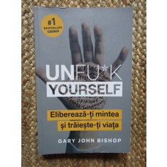 UNFU*K YOURSELF ELIBEREAZA - TI MINTEA SI TRAIESTE - TI VIATA - GARY JOHN BISHOP