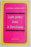 Lupta pentru limba in Transilvania &ndash; Stephan Ludwig Roth, critica literara, carte anticariat