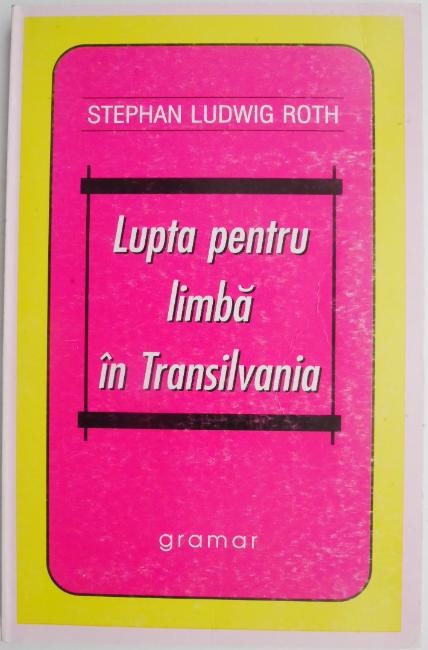 Lupta pentru limba in Transilvania &ndash; Stephan Ludwig Roth (putin uzata)