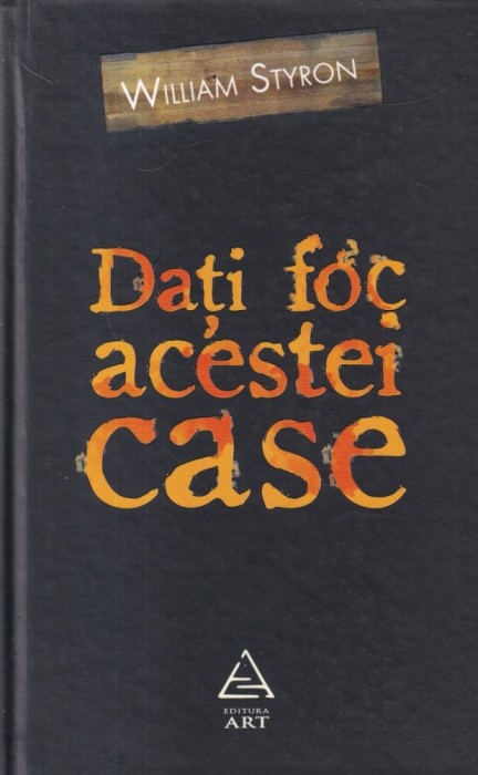 William Styron - Dati foc acestei case