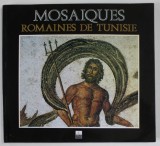 MOSAIQUES ROMAINES DE TUNISIE , EDITIE IN FRANCEZA , GERMANA , ENGLEZA , 2001