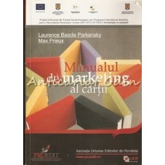 Manualul De Marketing Al Cartii - Laurence Bascle, Parkansky Max Prieux