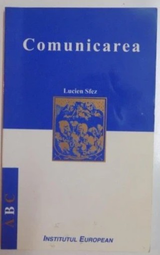 Comunicarea &ndash; Lucien Sfez / Institutul European