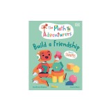 The Math Adventurers: Build a Friendship: Discover Shapes from Squares to Circles to Pyramids!