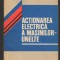 C8785 ACTIONAREA ELECTRICA A MASINILOR UNELTE - TABARA, GHEGHEA, OBACIU, BOERIU