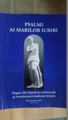 Psalmi ai marilor iubiri. Pagini din literatura universala si romaneasca dedicate femeii foto