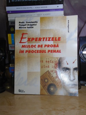 RADU CONSTANTIN - EXPERTIZELE _ MIJLOC DE PROBA IN PROCESUL PENAL , 2000 * foto
