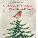 Mesajul pasarilor catre inimile copiilor - Feridun Oral , Kate Westerlund