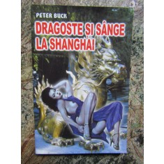 DRAGOSTE SI SANGE LA SHANGHAI de PETER BUCK , 2000