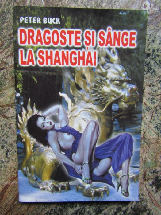 DRAGOSTE SI SANGE LA SHANGHAI de PETER BUCK , 2000
