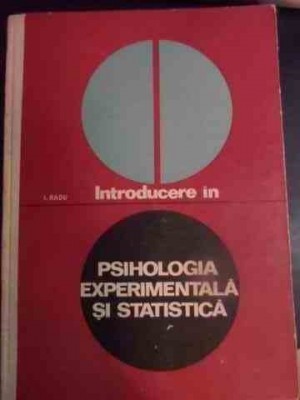 INTRODUCERE IN PSIHOLOGIA EXPERIMENTALA SI STATISTICA - I. RADU foto